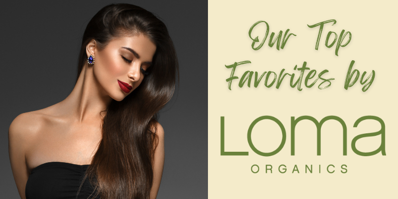 Our Favorite Loma Products