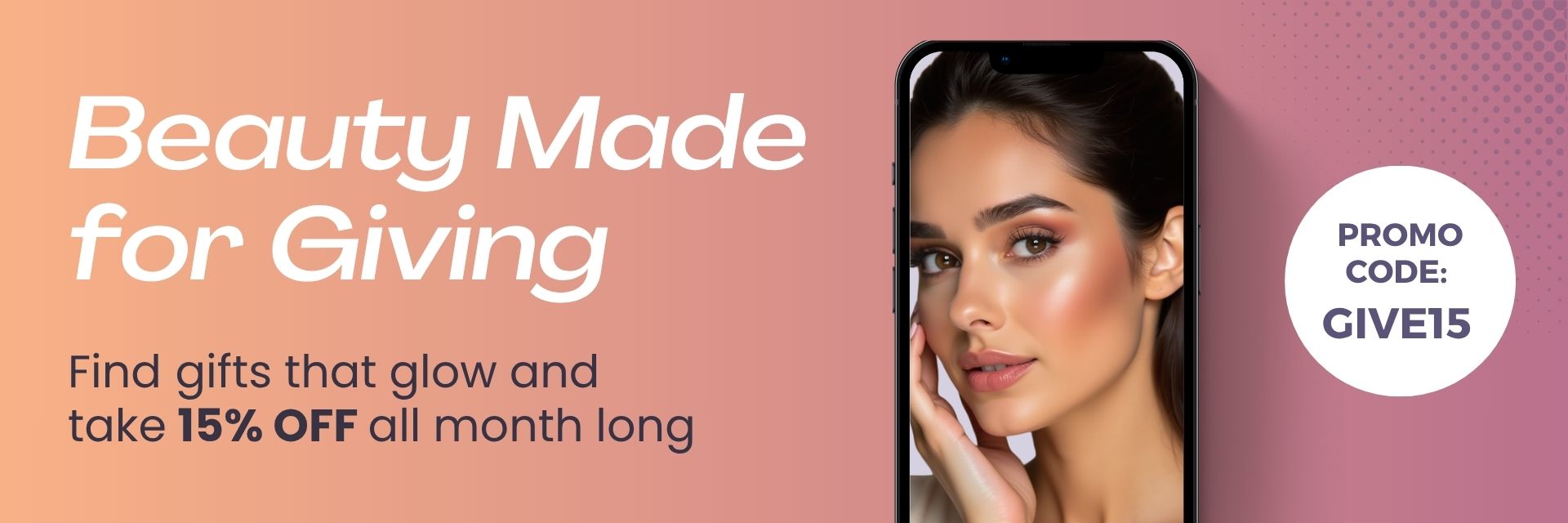 Beauty Made for Giving. Find gifts that glow and take 15% OFF all month long. Promo code: GIVE15